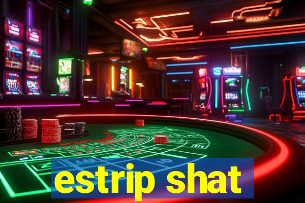 estrip shat